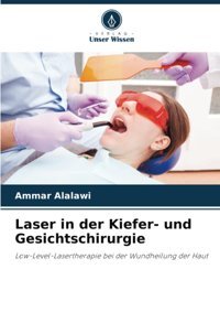 Laser İn Der Kieferund Gesichtschirurgie: Low-Level-Lasertherapie Bei Der Wundheilung Der Haut Alalawi, Ammar Verlag Unser Wissen