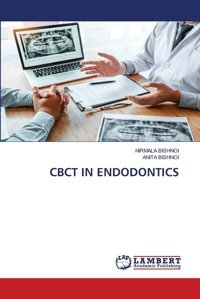 Cbct In Endodontıcs: De Bıshnoı, Nırmala Lap Lambert Academic Publishing