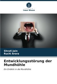 Entwicklungsstörung Der Mundhöhle: Ein Einblick İn Die Mundhöhle Jain, Shruti Verlag Unser Wissen