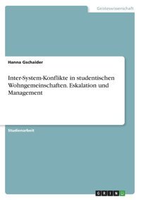 Inter-System-Konflikte İn Studentischen Wohngemeinschaften. Eskalation Und Management (German Edition) Gschaider, Hanna Grın Verlag