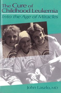 The Cure Of Childhood Leukemia: Into The Age Of Miracles Laszlo, John Rutgers University Press