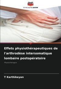 Effets Physiothrapeutiques De L'Arthrodse İntersomatique Lombaire Postopratoire: Physiothrapie Karthikeyan, T Editions Notre Savoir
