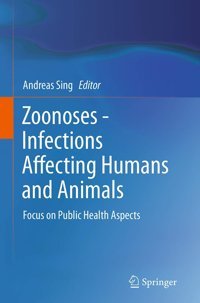 Zoonoses Infections Affecting Humans And Animals: Focus On Public Health Aspects Springer