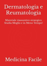 Dermatologia E Reumatologia: Materiale Riassuntivo Strategico Studia Meglio E İn Meno Tempo! (Medicina E Chirurgia) Medicina Facile Independently Publıshed