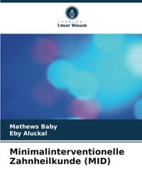 Minimalinterventionelle Zahnheilkunde (Mıd) Baby, Mathews Verlag Unser Wissen