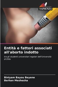 Entit E Fattori Associati All'Aborto İndotto: Tra Gli Studenti Universitari Regolari Dell'Universit Di Dilla Bayou Beyene, Biniyam Edizioni Sapienza