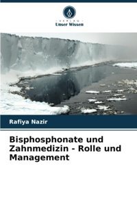 Bisphosphonate Und Zahnmedizin Rolle Und Management: De Nazir, Rafiya Verlag Unser Wissen