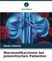 Nierenzellkarzinom Bei Jemenitischen Patienten: De Alfalahi, Shukri Verlag Unser Wissen
