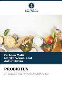 Probıoten: Ein Aufkommender Trend İn Der Zahnmedizin Malik, Farheen Verlag Unser Wissen