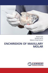 Enchırıdıon Of Maxıllary Molar: De Goel, Munish Lap Lambert Academic Publishing