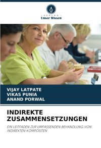 Indırekte Zusammensetzungen: Eın Leıtfaden Zur Umfassenden Behandlung Von Indırekten Komposıten Latpate, Vijay Verlag Unser Wissen