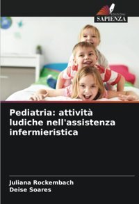 Pediatria: Attivit Ludiche Nell'Assistenza İnfermieristica: De Rockembach, Juliana Edizioni Sapienza