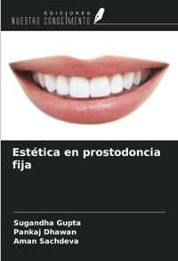 Esttica En Prostodoncia Fija Gupta, Sugandha Ediciones Nuestro Conocimiento