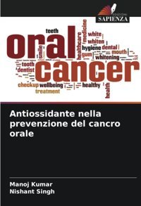 Antiossidante Nella Prevenzione Del Cancro Orale Kumar, Manoj Edizioni Sapienza