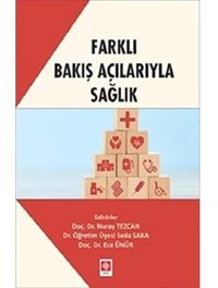 Farklı Bakış Açılarıyla Sağlık Nuray Tezcan Ekin Basım Yayın