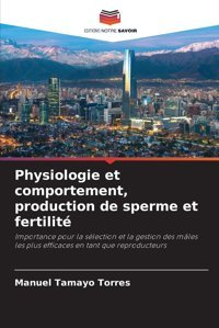 Physiologie Et Comportement, Production De Sperme Et Fertilit (French Edition) Tamayo Torres, Manuel Editions Notre Savoir