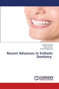 Recent Advances İn Esthetic Dentistry Gundap, Gayatri Lap Lambert Academic Publishing