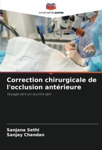 Correction Chirurgicale De L'Occlusion Antrieure: Voyage Vers Un Sourire Sain Sethi, Sanjana Editions Notre Savoir