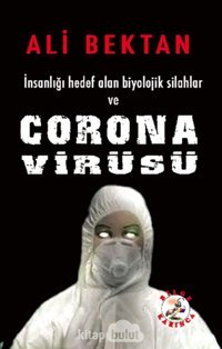İnsanlığı Hedef Alan Biyolojik Silahlar Ve Corona Virüsü Ali Bektan Bilge Karınca Yayınları