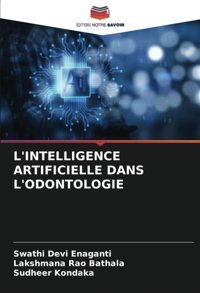 L'Intellıgence Artıfıcıelle Dans L'Odontologıe: De Enaganti, Swathi Devi Editions Notre Savoir