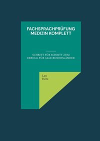 Fachsprachprüfung Medizin Komplett: Schritt Für Schritt Anweisung Herz, Leo Bod Books On Demand