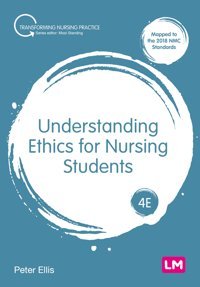 Understanding Ethics For Nursing Students (Transforming Nursing Practice Series) Ellis, Peter Learning Matters