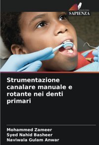 Strumentazione Canalare Manuale E Rotante Nei Denti Primari Zameer, Mohammed Edizioni Sapienza