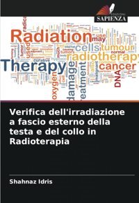Verifica Dell'İrradiazione A Fascio Esterno Della Testa E Del Collo İn Radioterapia Idris, Shahnaz Edizioni Sapienza