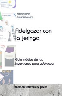 Adelgazar Con La Jeringa: Gua Mdica De Las İnyecciones Para Adelgazar Wasner, Robert Bremen University Press