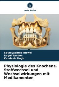 Physiologie Des Knochens, Stoffwechsel Und Wechselwirkungen Mit Medikamenten Biswal, Soumyashree Verlag Unser Wissen