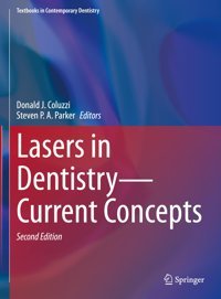 Lasers İn Dentistrycurrent Concepts (Textbooks İn Contemporary Dentistry) Springer