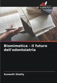 Biomimetica Il Futuro Dell'Odontoiatria Shetty, Suneeth Edizioni Sapienza