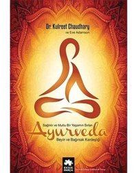 Ayurveda Sağlıklı Ve Mutlu Yaşamın Sırları (Ciltli): Beyin Ve Bağırsak Kardeşliği Eve Adamson Eksik Parça Yayınları