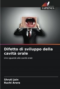Difetto Di Sviluppo Della Cavit Orale: Uno Sguardo Alla Cavit Orale Jain, Shruti Edizioni Sapienza