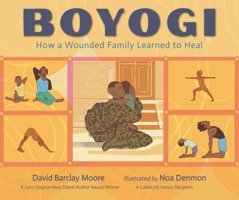 Boyogi: How A Wounded Family Learned To Heal Moore, David Barclay Candlewick Entertainment