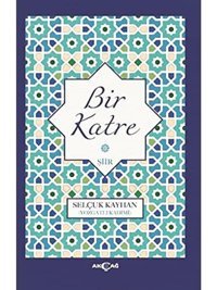 Bir Katre Selçuk Kayhan Akçağ Yayınları