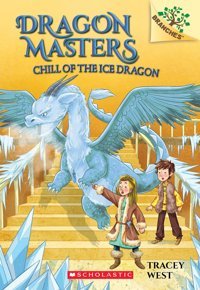 Chill Of The Ice Dragon (Dragon Masters) Tracey West Scholastic