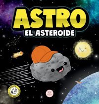 Astro El Asteroide: Cuento İnfantil Para Aprender Sobre Las Estrellas John, Samuel Samuel John Books
