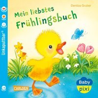 Baby Pixi (Unkaputtbar) 147: Mein Liebstes Frühlingsbuch: Babybuch Ab 12 Monaten Mit Ersten Wörtern Rund Um Die Osterzeit - Auch Für Die Badewanne Schadstoffgeprüft, Reifest, Band 147) Gruber, Denitza Carlsen Comics