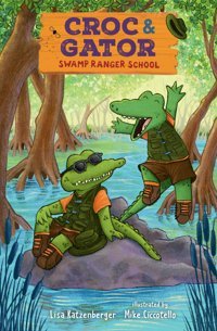 Croc & Gator 1: Swamp Ranger School Katzenberger, Lisa Pixel Ink