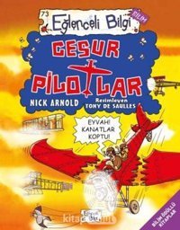 Cesur Pilotlar: Eğlenceli Bilgi - Bilim Nick Arnold Eğlenceli Bilgi Yayınları