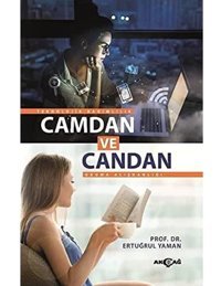 Camdan Ve Candan - Teknolojik Bağımlılık Okuma Alışkanlığ: Teknolojik Bağımlılık Okuma Alışkanlığı Ertuğrul Yaman Akçağ Yayınları