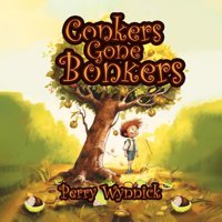 Conkers Gone Bonkers Wynnick, Perry Amz Marketing Hub