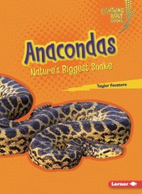 Anacondas: Nature'S Biggest Snake (Lightning Bolt Books Nature'S Most Massive Animals) Fenmore, Taylor Lerner Publications Co ,U.S.