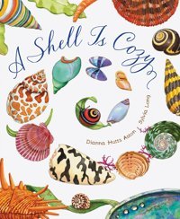 A Shell Is Cozy Aston, Dianna Hutts Chronıcle Books