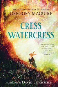 Cress Watercress Maguire, Gregory Candlewick Entertainment
