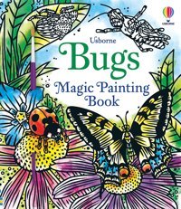 Bugs Magic Painting Book (Magic Painting Books) Wheatley, Abigail Usborne