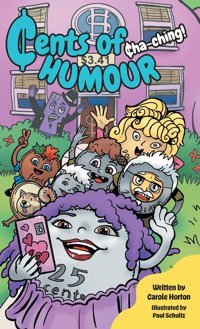 Cents Of Humour: Ha-Ching! Horton, Carole Friesenpress