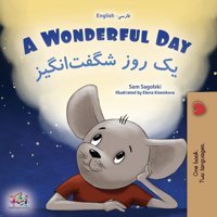 A Wonderful Day (English Farsi Bilingual Children'S Book-Persian) (English Farsi Bilingual Collection-Persian) (Persian Edition) Sagolski, Sam Kidkiddos Books Ltd.