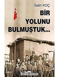 Bir Yolunu Bulmuştuk Salih Koç Tunç Yayıncılık